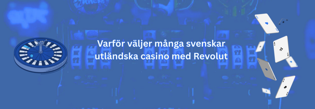 Varför väljer många svenskar utländska casino med Revolut