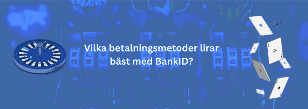 Vilka betalningsmetoder lirar bäst med BankID